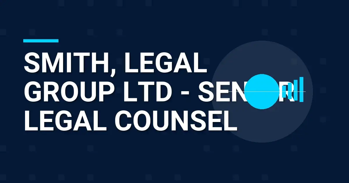 Smith, Legal Group Ltd - Senior Legal Counsel