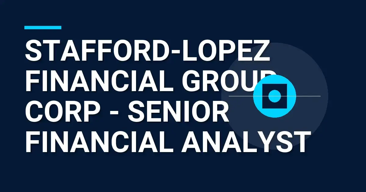 Stafford-Lopez Financial Group Corp - Senior Financial Analyst