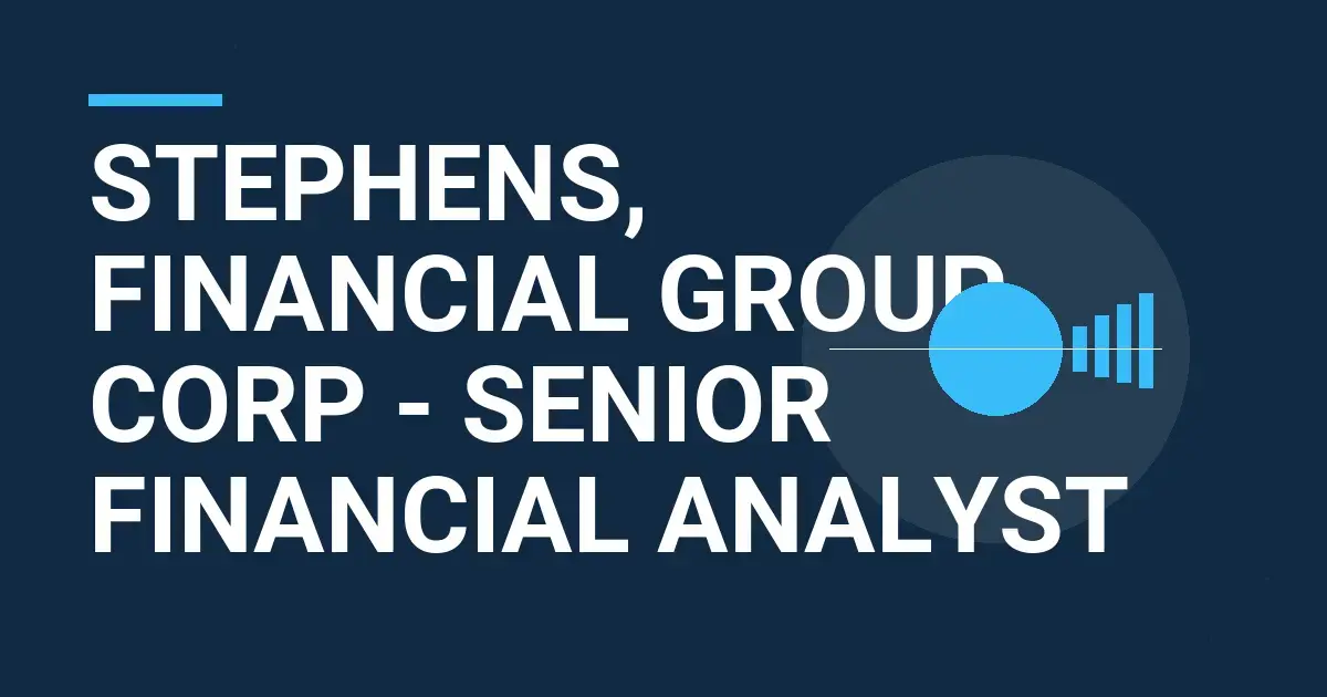 Stephens, Financial Group Corp - Senior Financial Analyst