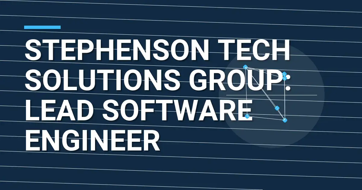 Stephenson Tech Solutions Group: Lead Software Engineer