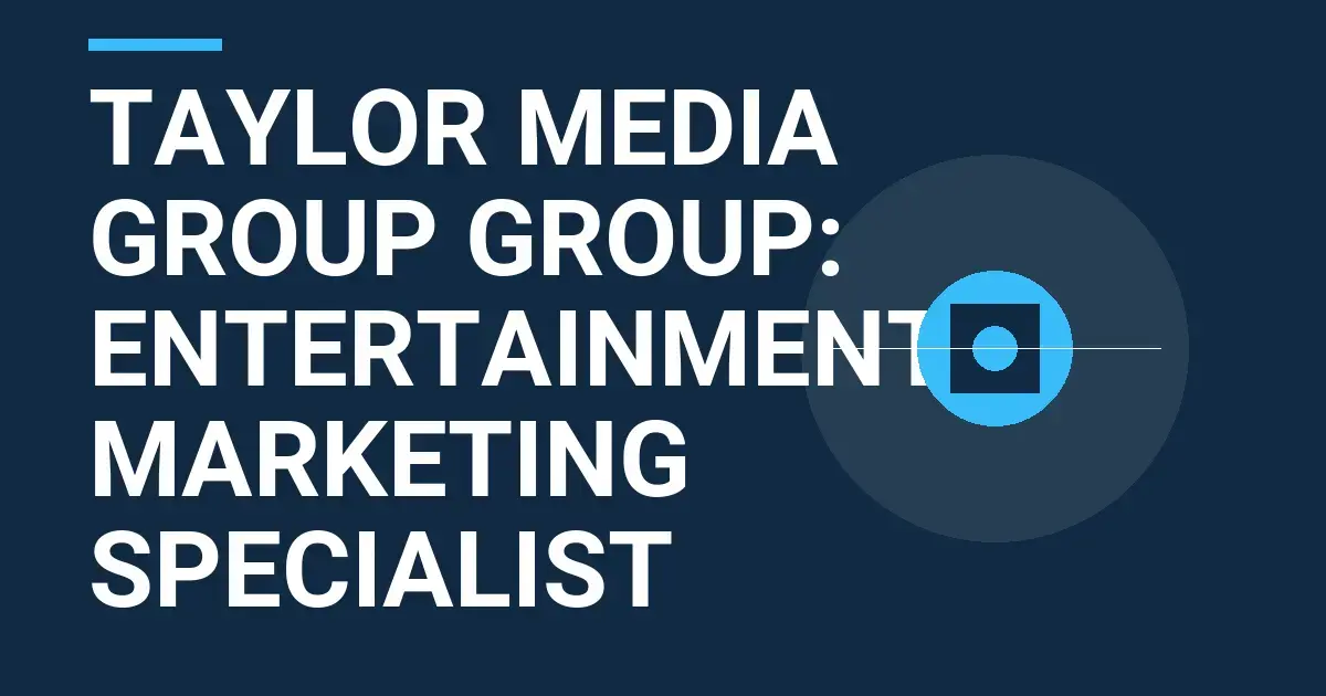 Taylor Media Group Group: Entertainment Marketing Specialist