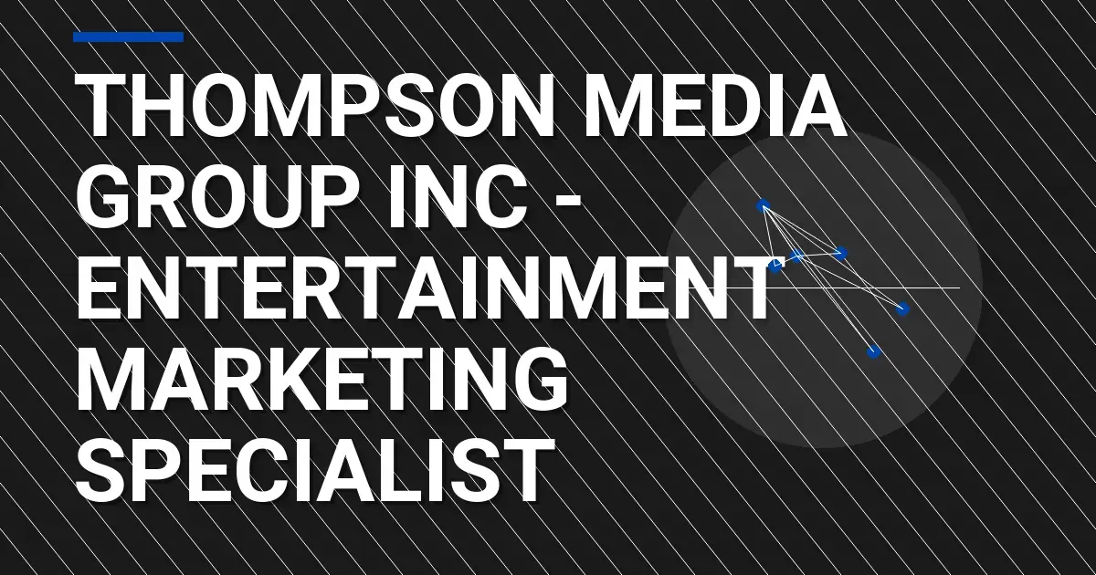 Thompson Media Group Inc - Entertainment Marketing Specialist