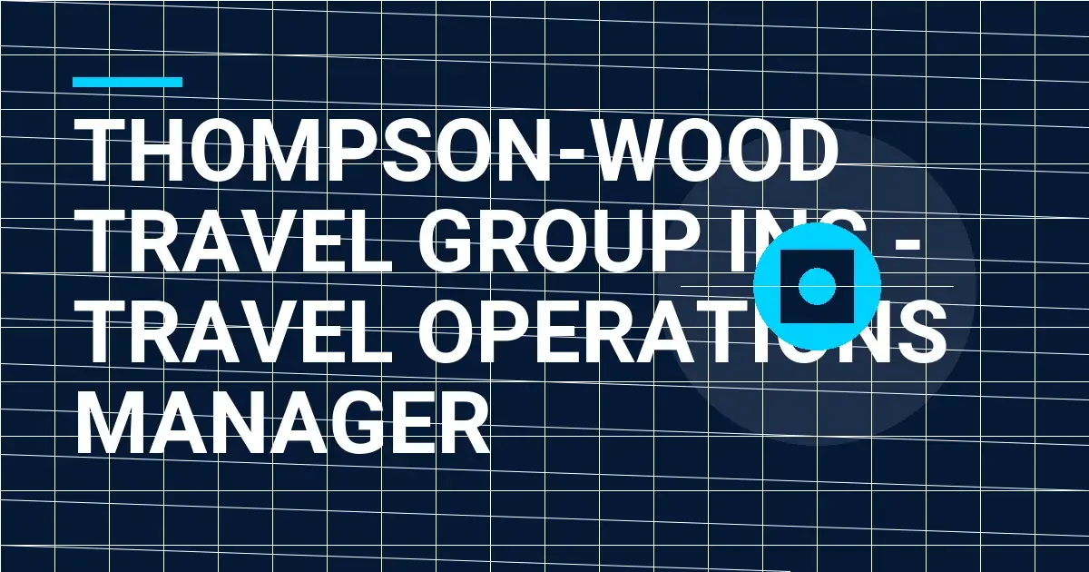 Thompson-Wood Travel Group Inc - Travel Operations Manager