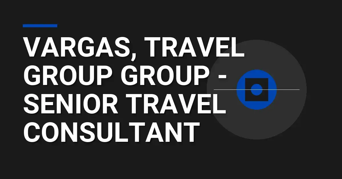 Vargas, Travel Group Group - Senior Travel Consultant