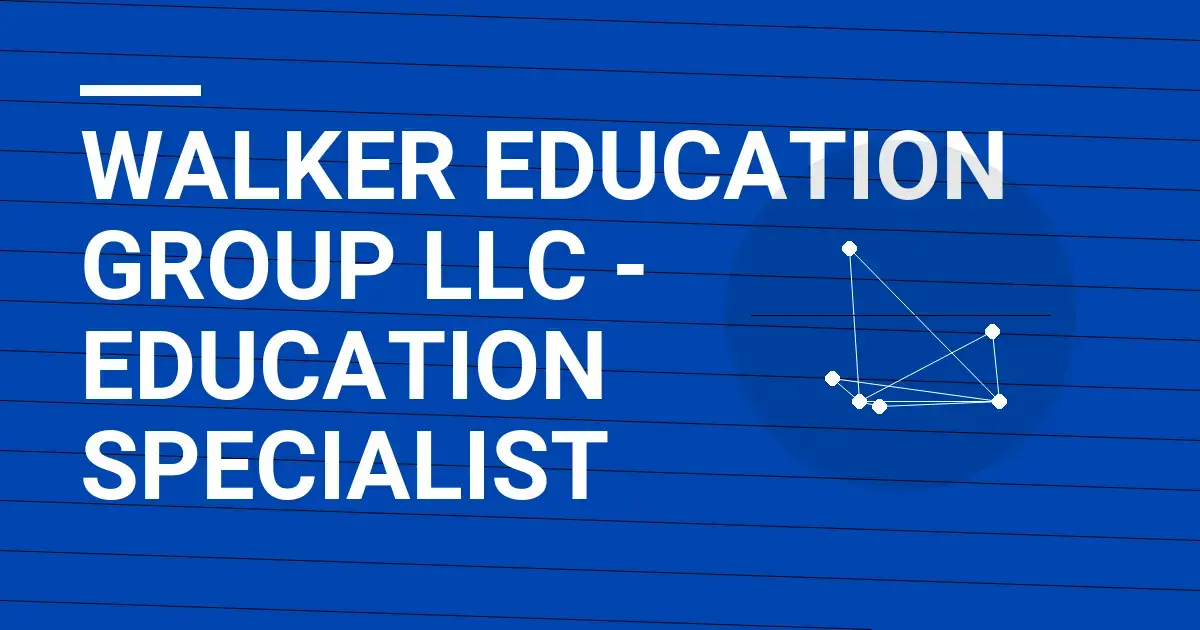 Walker Education Group LLC - Education Specialist