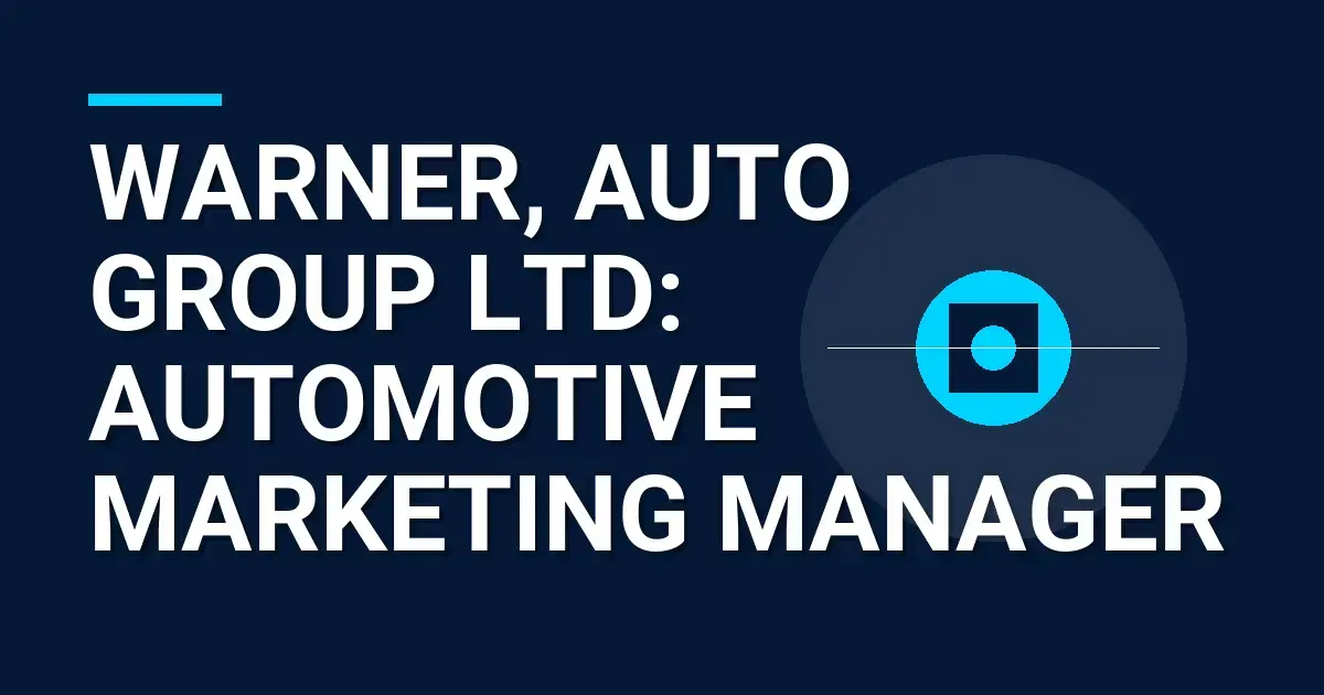 Warner, Auto Group Ltd: Automotive Marketing Manager