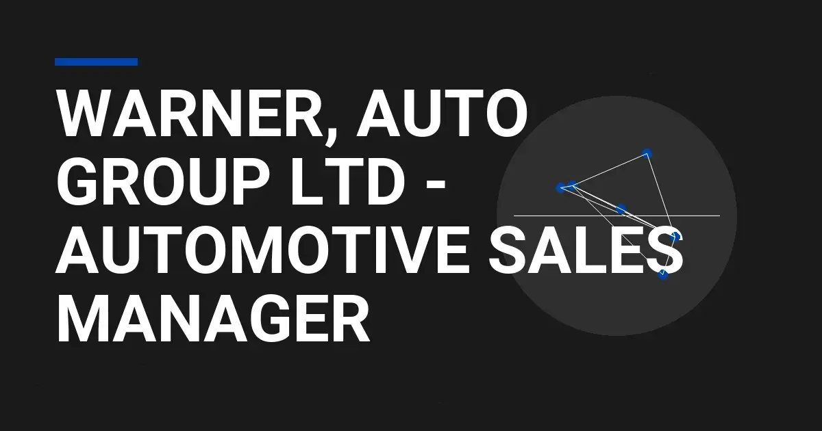 Warner, Auto Group Ltd - Automotive Sales Manager