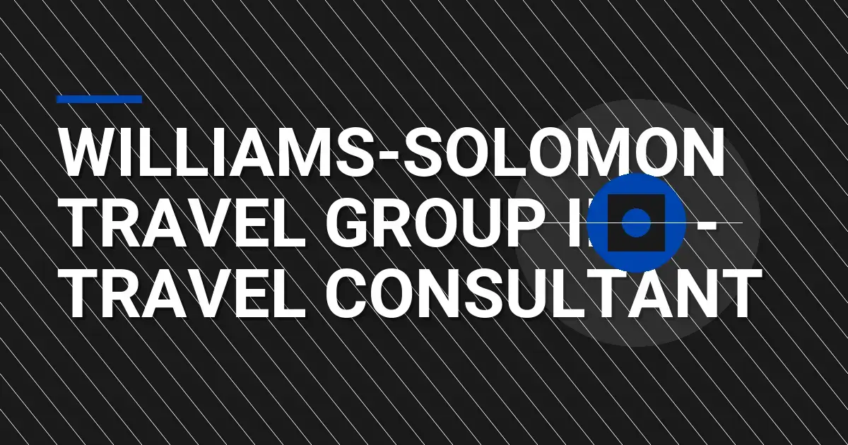 Williams-Solomon Travel Group Inc - Travel Consultant