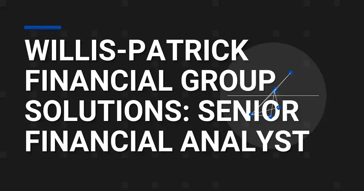 Willis-Patrick Financial Group Solutions: Senior Financial Analyst
