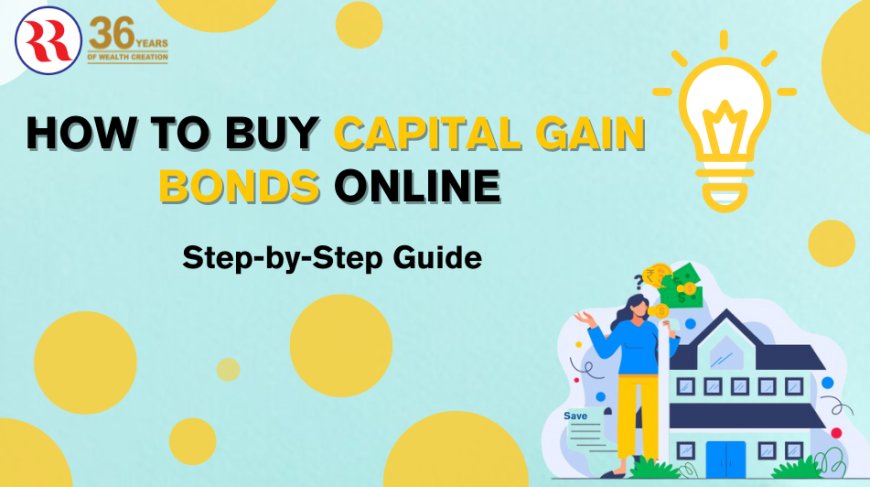 Capital Gain Bonds In-Depth: Step-by-Step Guide to Save Taxes Legally