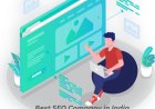 Best SEO Company in India -  What to Look for and Why It Matters