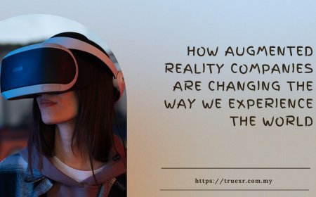 How Augmented Reality Companies Are Changing the Way We Experience the World