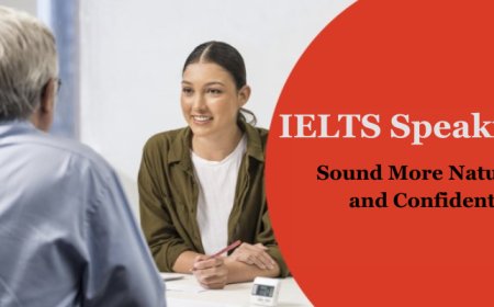 IELTS Speaking: How to Sound More Natural and Confident