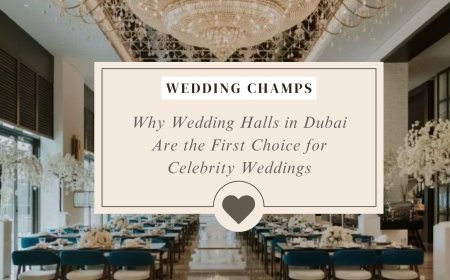 Why Wedding Halls in Dubai Are the First Choice for Celebrity Weddings
