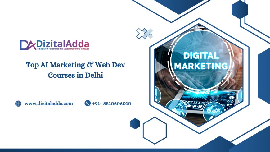 Top AI Marketing & Web Dev Courses in Delhi