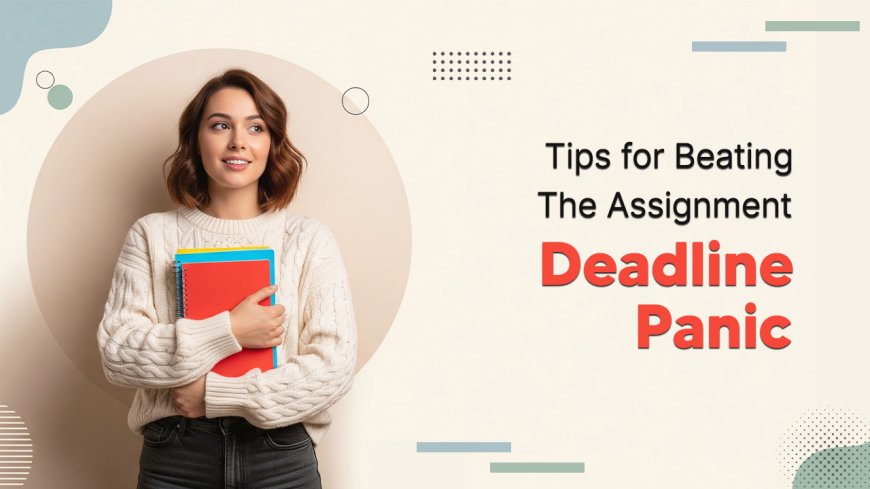 Last-Minute Assignment? Here’s How to Beat the Deadline Without Panic